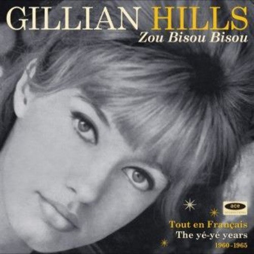 Hills, Gillian: Zou Bisou Bisou: Tout En Francais The Ye Ye Years