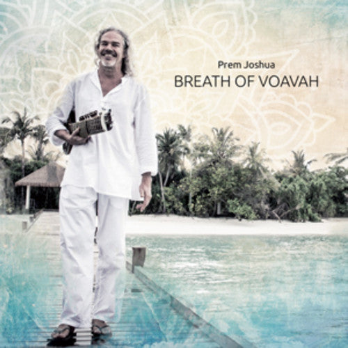 Joshua, Prem: Breath Of Voavah