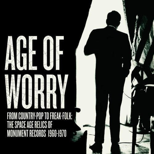 Age of Worry / Various: Age Of Worry From Country-Pop To Freak-Folk: The Space Age Relics Of Monument Records 1960-1970 / Various