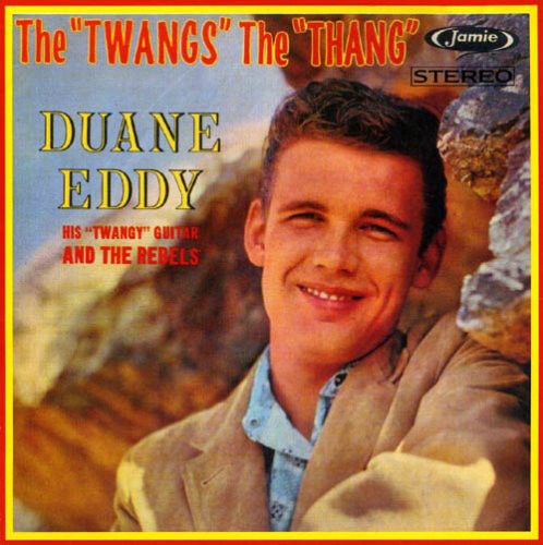 Eddy, Duane: The Twangs The Thang