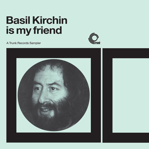 Kirchin, Basil: Basil Kirchin Is My Friend: Trunk Records Sampler