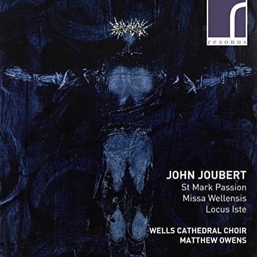Joubert / Auty / Bednall: St Mark Passion / Missa Wellensis