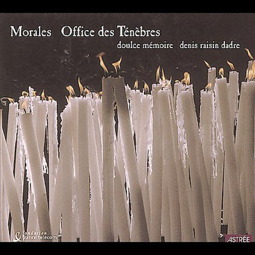 Morales / Doulce Memoire / Dadre: Lecons de Tenebres