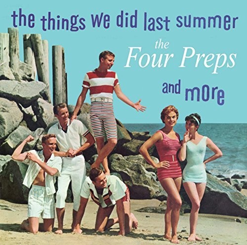 Four Preps: Things We Did Last Summer & More