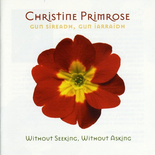 Primrose, Christine: Gun Sireadh Gun Irraidh: Without Seeking Without Asking