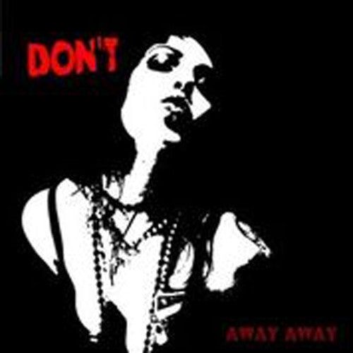 Don't: Away Away