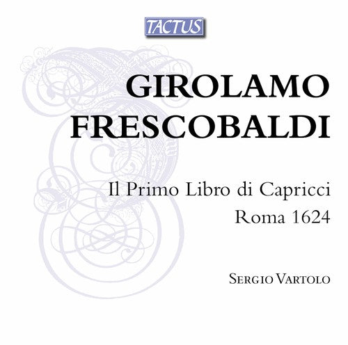 Frescobaldi / Vartolo: Il Primo Libro Di Capricci / Roma 1624