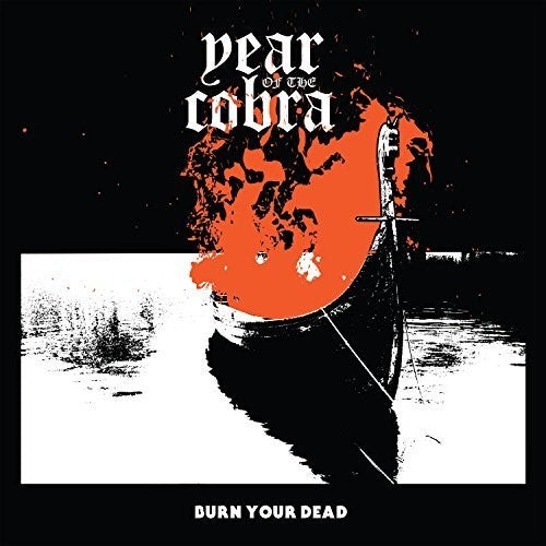 Year of the Cobra: Burn Your Dead