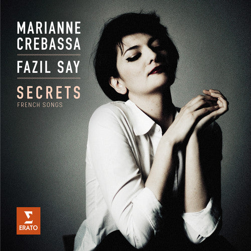 Crebassa, Marianne / Say, Fazil: Secrets - French Songs