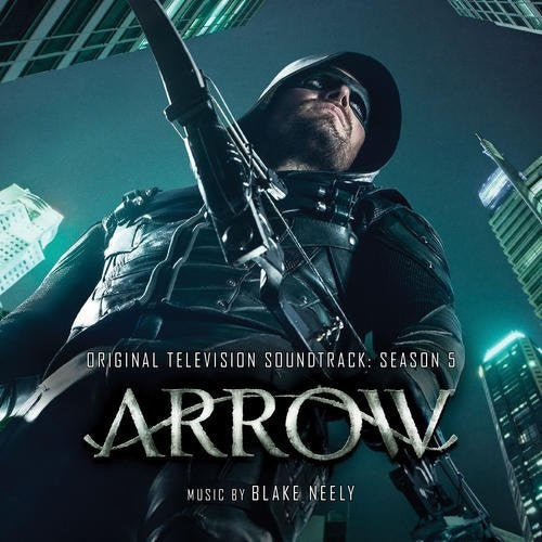 Neely, Blake: Arrow: Season 5 (Original Television Soundtrack)