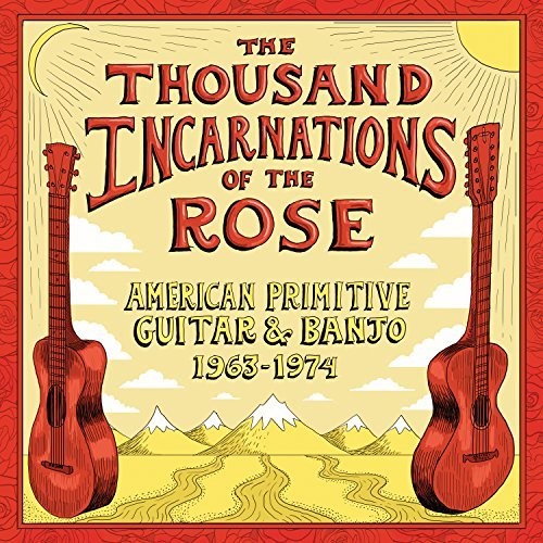 Thousand Incarnations of the Rose: American / Var: Thousand Incarnations Of The Rose: American Primitive Guitar & Banjo[1963-1974]