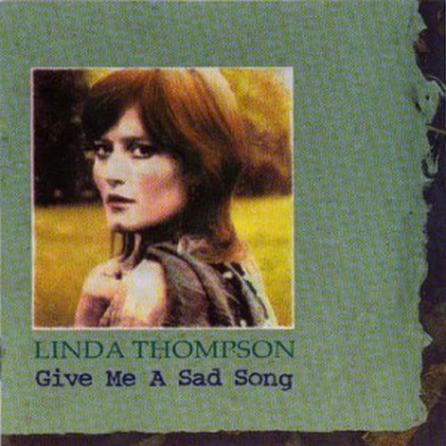 Thompson, Linda: Give Me a Sad Song