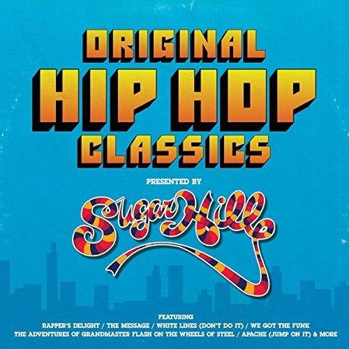Original Hip Hop Classics Presented by Sugar Hill: Original Hip Hop Classics Presented By Sugar Hill Records / Various