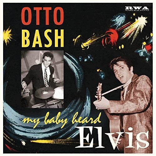 Otto Bash: My Baby Heard Elvis