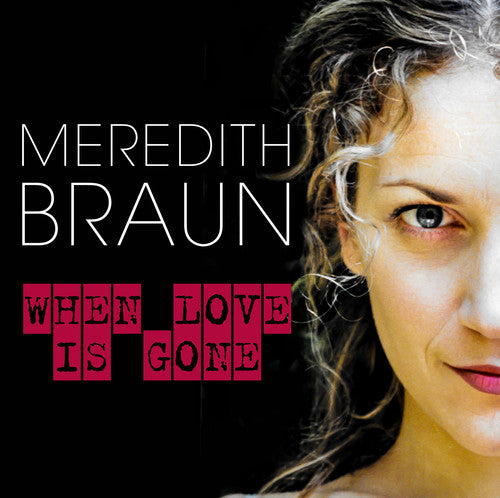 Braun, Meredith: When Love Is Gone (Original Soundtrack)