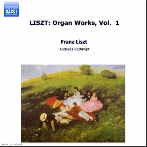 Liszt / Rothkopf: Works for Organ I