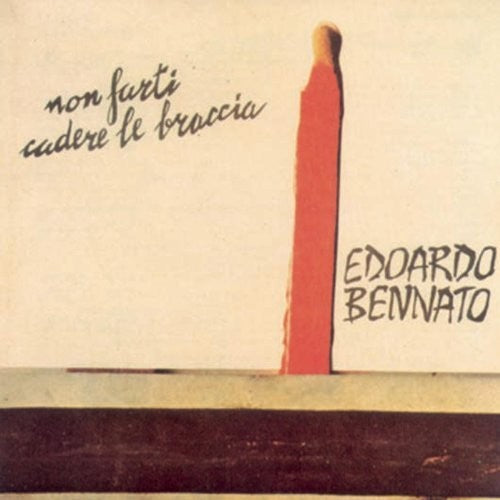 Bennato, Edoardo: Non Farti Cadere Le Braccia