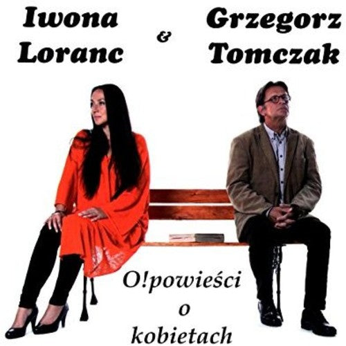 Loranc, Iwona / Tomczak, Grzegorz: Opowiesci O Kobietach