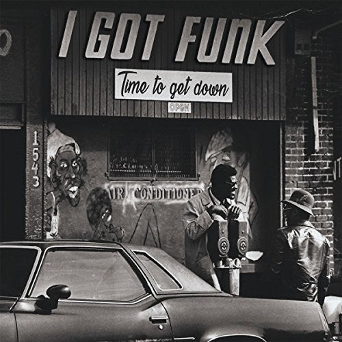 I Got Funk: Time to Get Down / Various: I Got Funk: Time To Get Down / Various