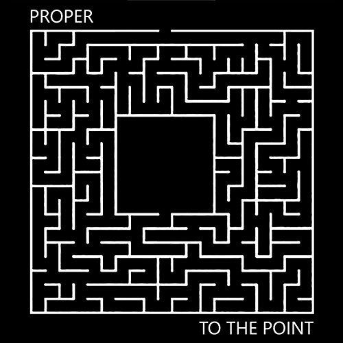 Proper: To The Point