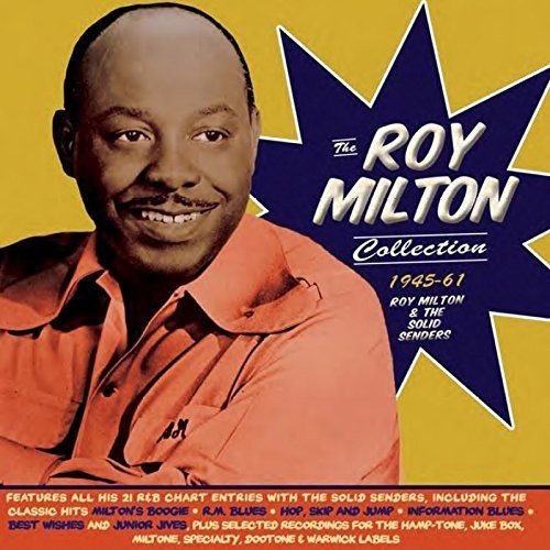 Milton, Roy & Solid Senders: Roy Milton Collection 1945-61