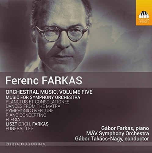 Farkas: Orchestral Music Volume Five