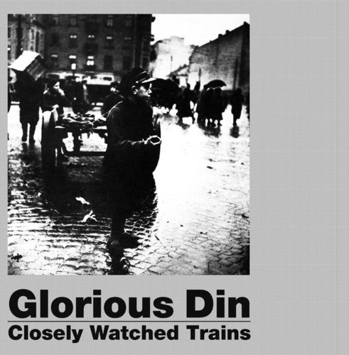 Glorious Din: Closely Watched Trains