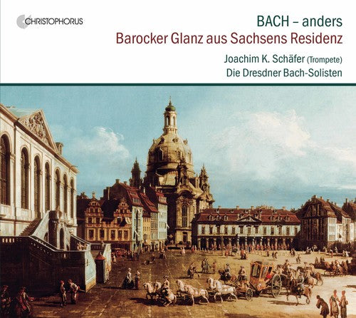 Bach, J.S. / Schafer: Barocker Glanz Aus Sachsens Residenz