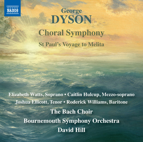 Dyson / Watts / Hill: Choral Symphony / St Paul's Voyage to Melita