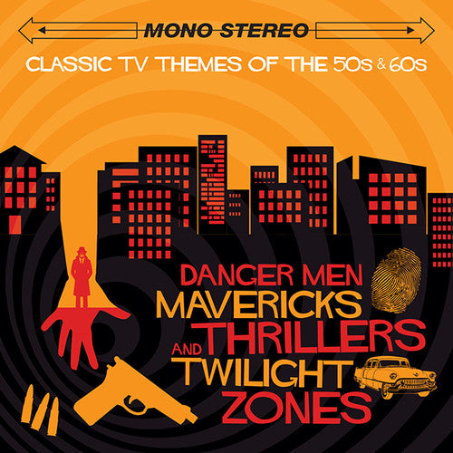 Danger Men Mavericks Thrillers & Twilight / O.S.T.: Classic TV Themes of the '50s & '60s: Danger Men, Mavericks, Thrillers and Twilight Zones (Original Soundtrack)