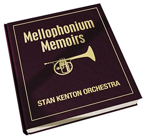 Kenton, Stan: Mellophonium Memoirs