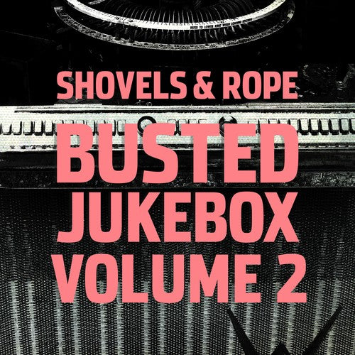 Shovels & Rope: Busted Jukebox 2