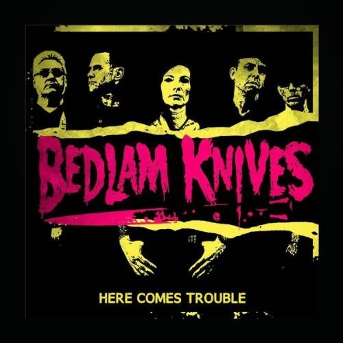 Bedlam Knives: Here Comes Trouble