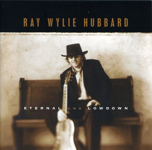 Hubbard, Ray Wylie: Eternal and Lowdown