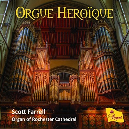 Farrell, Scott / Organ of Rochester Cathedral: Orgue Heroique