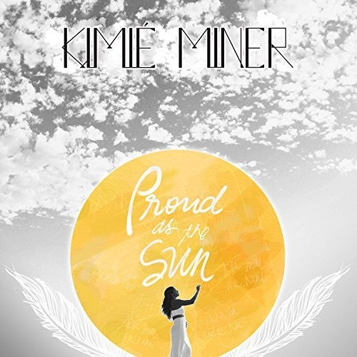 Miner, Kimie: Proud As The Sun