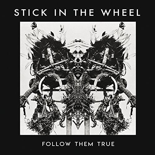 Stick In The Wheel: Follow Them True