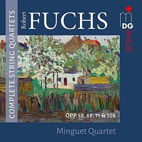 Fuchs / Minguet Quartet: Robert Fuchs: Complete String Quartets