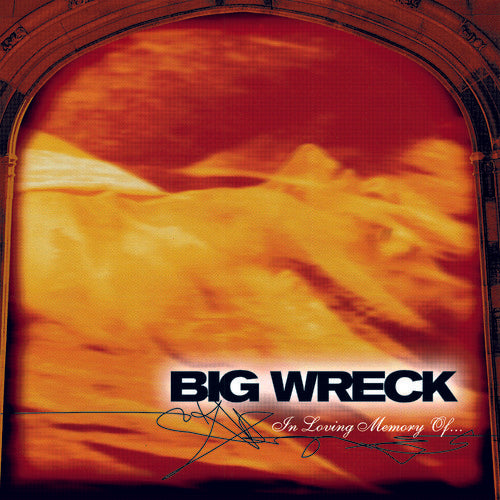 Big Wreck: In Loving Memory Of - 20th Anniversary Special Edition