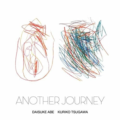 Daisuke Abe / Kuriko Tsugawa: Another Journey