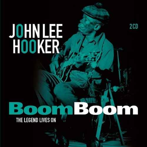 Hooker, John Lee: Boom Boom: The Legend Lives On