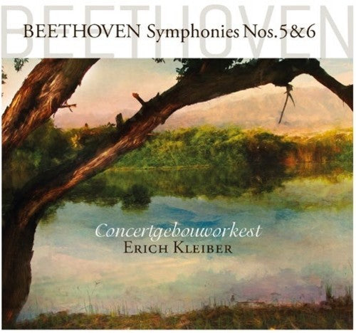 Beethoven / Kleiber, Erich / Amsterdam Concertgebou: Beethoven: Symphonies 5 & 6