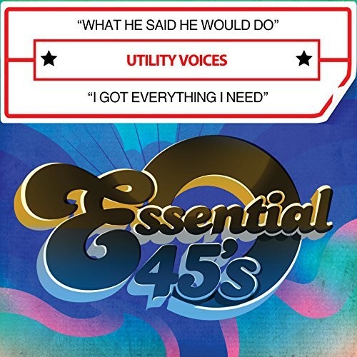 Utility Voices: What He Said He Would Do / I Got Everything I Need (Digital 45)