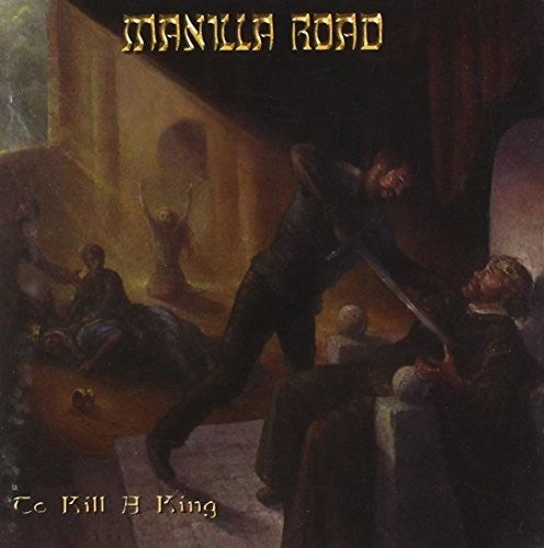 Manilla Road: To Kill A King