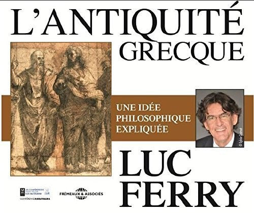 Ferry, Luc: L'antiquite Grecque