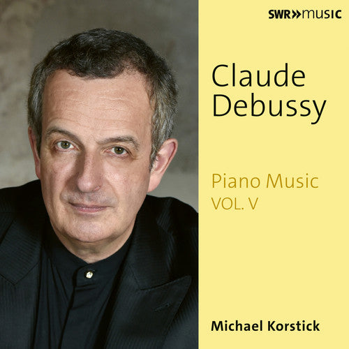 Debussy / Korstick: Piano Works 5