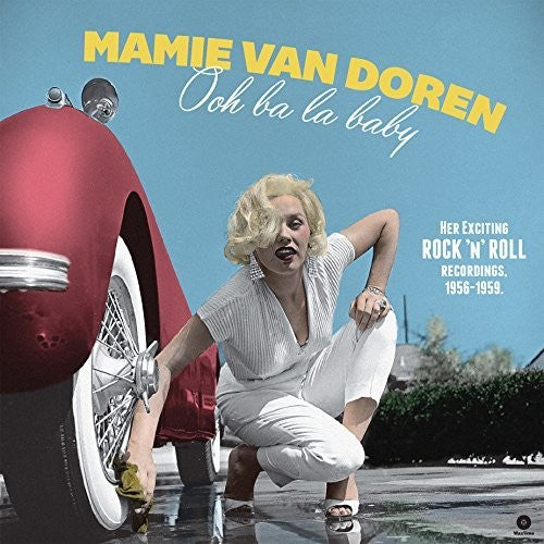 Van Doren, Mamie: Ooh Ba La Baby: Her Exciting Rock N Roll Recordings 1956-1959