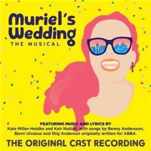 Muriel's Wedding the Musical / O.C.R.: Muriel's Wedding The Musical (Original Cast Recording)