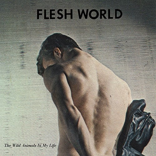 Flesh World: Wild Animals In My Life