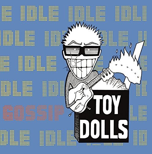 Toy Dolls: Idle Gossip